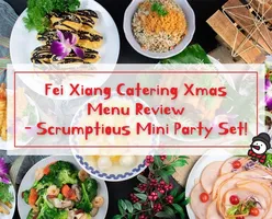 Fei Xiang Catering Xmas Menu Review - Scrumptious Mini Party Set!